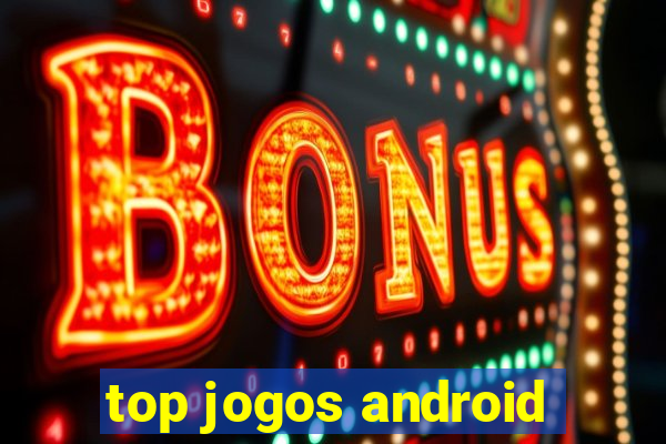 top jogos android